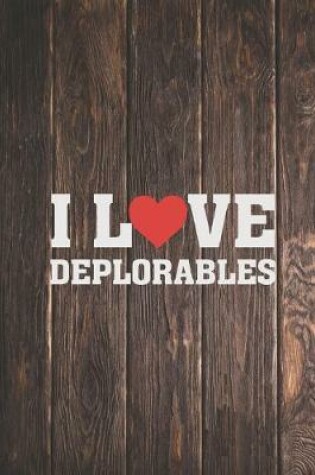 Cover of I Love Heart Deplorables - Funny Journal