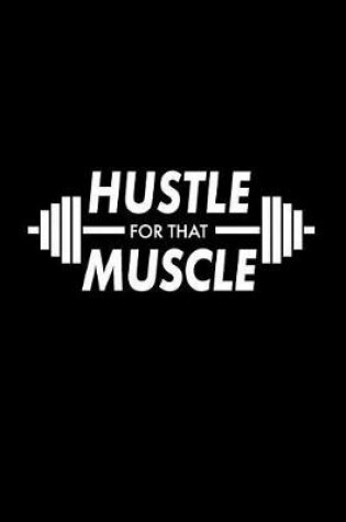 Cover of Hustle for That Muscle