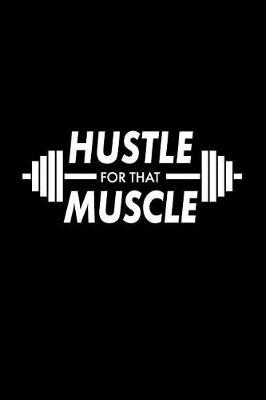Book cover for Hustle for That Muscle