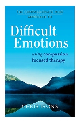 Cover of The Compassionate Mind Approach to Difficult Emotions