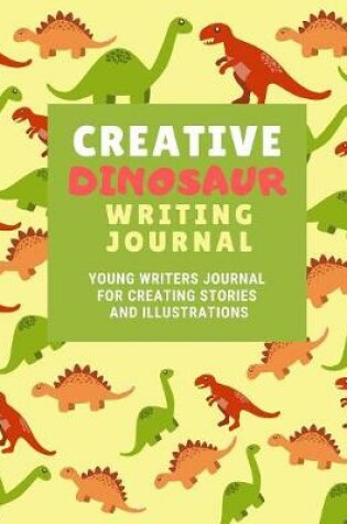 Cover of Kids Creative Dinosaur Writing Journal