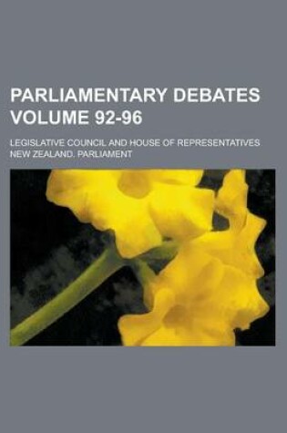 Cover of Parliamentary Debates; Legislative Council and House of Representatives Volume 92-96