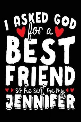Cover of I Asked God For A Best Friend So He Sent Me My Jennifer