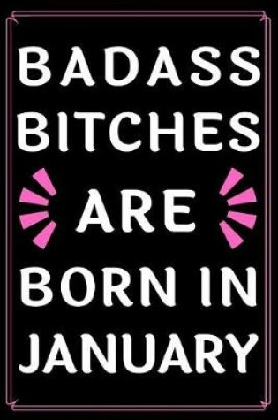 Cover of Badass Bitches Are Born In January