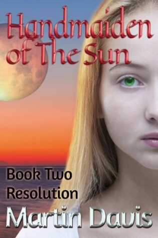 Cover of Handmaiden of The Sun: Book Two - Resolution