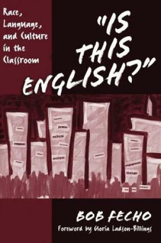 Cover of Is This English? Race, Language, and Culture in the Classroom