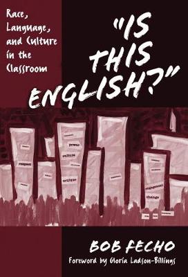 Book cover for Is This English? Race, Language, and Culture in the Classroom