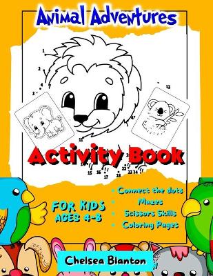 Book cover for Animal Adventures Activity Book for Kids Ages 4-8 Connect the Dots, Mazes, Scissors Skills, Coloring Pages