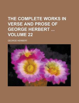 Book cover for The Complete Works in Verse and Prose of George Herbert Volume 22