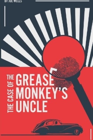 Cover of The Case of the Grease Monkey's Uncle.