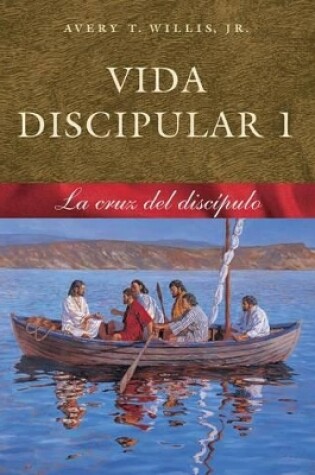 Cover of Vida Disipular 1 La Cruz Del Discipulo