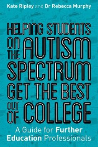 Cover of Helping Students on the Autism Spectrum Get the Best Out of College