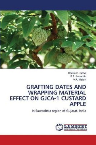 Cover of Grafting Dates and Wrapping Material Effect on Gjca-1 Custard Apple