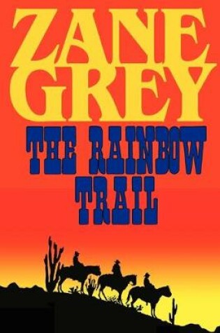 Cover of The Rainbow Trail (a Romantic Sequel to Riders of the Purple Sage)