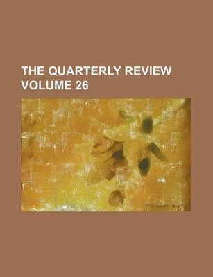 Book cover for The Quarterly Review Volume 26