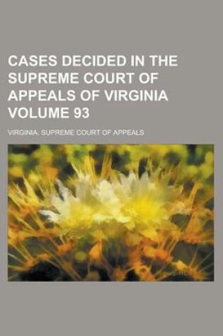 Cover of Cases Decided in the Supreme Court of Appeals of Virginia Volume 93