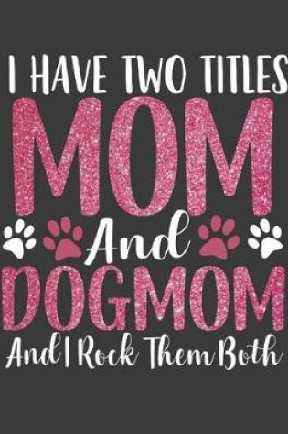 Cover of I have Two Titles Mom and Dogmom