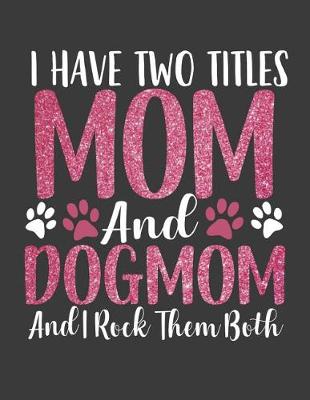 Book cover for I have Two Titles Mom and Dogmom