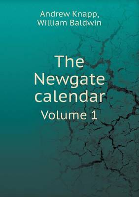 Book cover for The Newgate calendar Volume 1