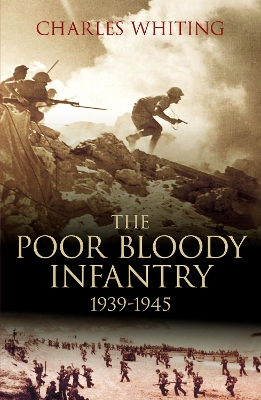 Book cover for The Poor Bloody Infantry 1939-1945