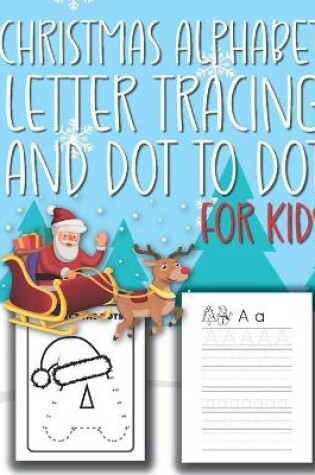 Cover of Christmas Alphabet Letter Tracking And Dot to Dot For Kids