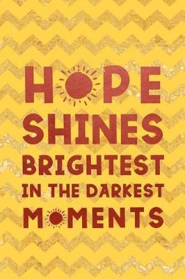Book cover for Hope Shines Brightest In The Darkest Moments
