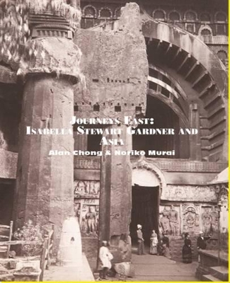 Book cover for Journeys East: Isabella Stewart Gardner and Asia