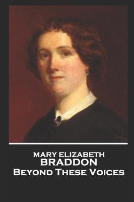 Book cover for Mary Elizabeth Braddon - Beyond These Voices