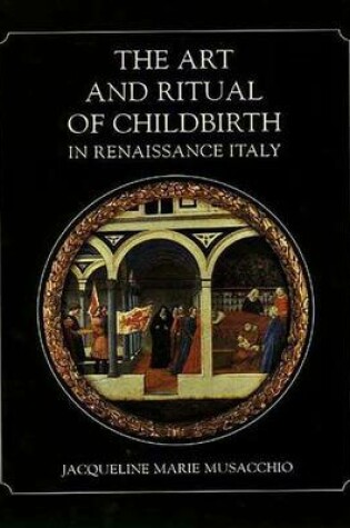 Cover of The Art and Ritual of Childbirth in Renaissance Italy