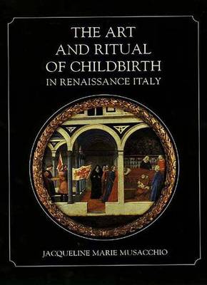 Book cover for The Art and Ritual of Childbirth in Renaissance Italy