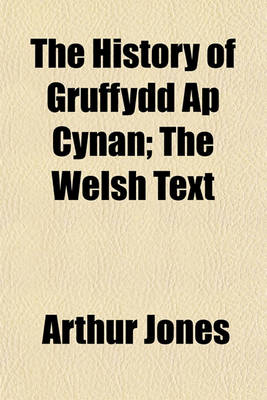 Book cover for The History of Gruffydd AP Cynan; The Welsh Text