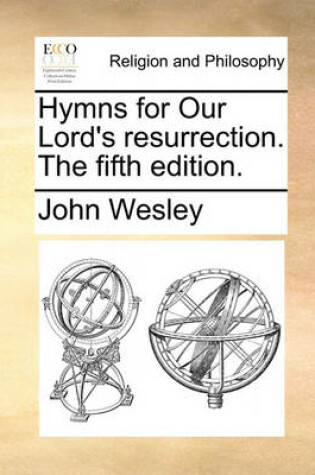 Cover of Hymns for Our Lord's Resurrection. the Fifth Edition.