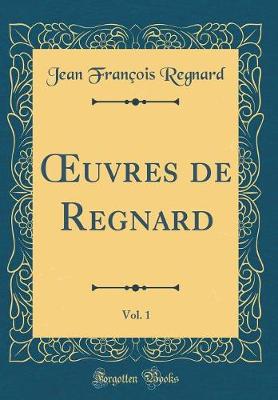 Book cover for Oeuvres de Regnard, Vol. 1 (Classic Reprint)