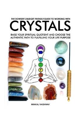 Cover of The Dowser's Budget Friendly Guide to working with CRYSTALS