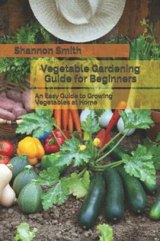 Cover of Vegetable Gardening Guide for Beginners