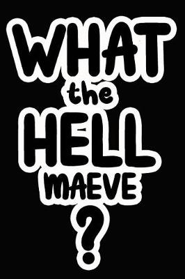 Book cover for What the Hell Maeve?