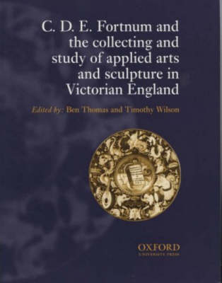 Cover of C.D.E. Fortnum and the Collecting and Study of Applied Arts and Sculpture in Victorian England