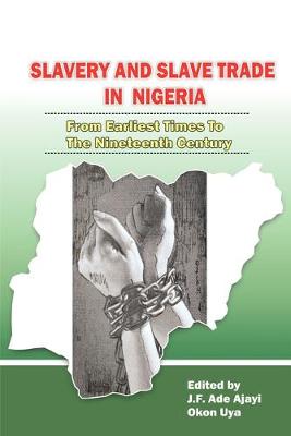 Cover of Slavery and Slave Trade in Nigeria. From Earliest Times to The Nineteenth Century