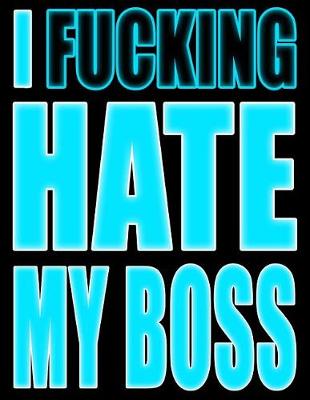 Book cover for I Fucking Hate My Boss