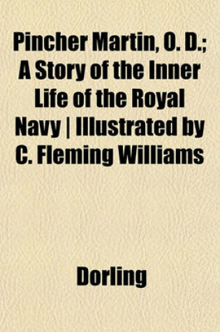 Cover of Pincher Martin, O. D.; A Story of the Inner Life of the Royal Navy - Illustrated by C. Fleming Williams