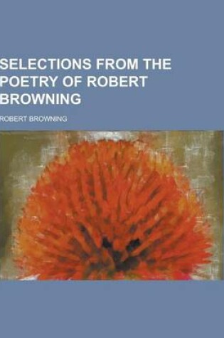 Cover of Selections from the Poetry of Robert Browning