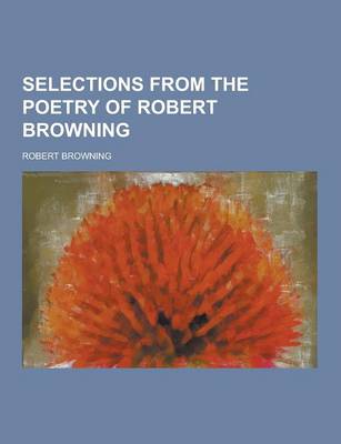 Book cover for Selections from the Poetry of Robert Browning