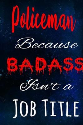 Book cover for Policeman Because Badass Isn't a Job Title