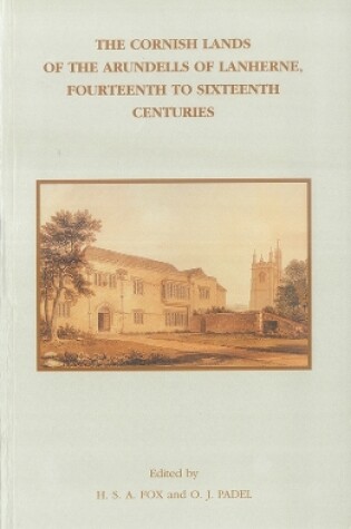 Cover of The Cornish Lands of the Arundells of Lanherne, Fourteenth to Sixteenth Centuries