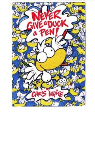 Cover of Never Give a Duck a Pen!