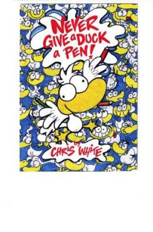 Cover of Never Give a Duck a Pen!