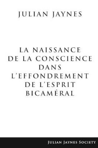 Cover of La Naissance de la Conscience dans L'Effondrement de L'Esprit Bicaméral