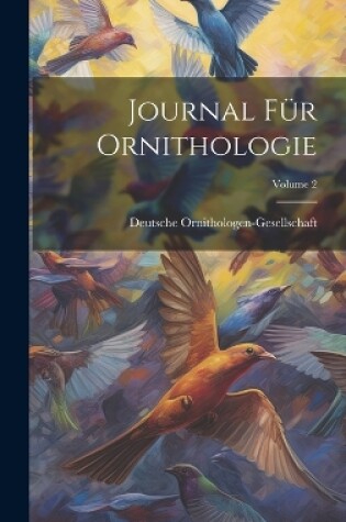 Cover of Journal Für Ornithologie; Volume 2