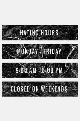 Cover of Hating Hours Monday-Friday 9