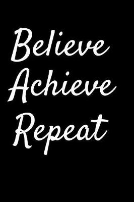 Book cover for Believe Achieve Repeat